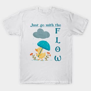 Just go with the flow T-Shirt